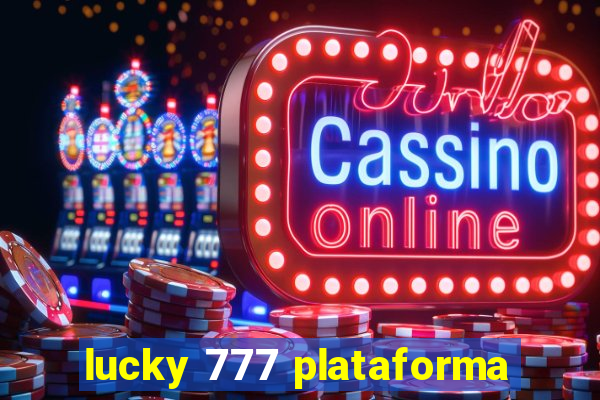 lucky 777 plataforma